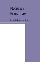 Notes on Roman Law: Law of Persons, Law of Contracts 9389465095 Book Cover