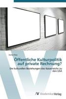 Offentliche Kulturpolitik Auf Private Rechnung? 3639384717 Book Cover