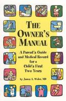 The Owner's Manual , A Parent's Guide and Medical Record for a Child's First Two Years 096644860X Book Cover