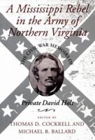 A Mississippi Rebel in the Army of Northern Virginia: The Civil War Memoirs of Private David Holt 0807119814 Book Cover