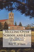The Windmills of Your Mind (Mulling Over School and Life, #2) 1492790486 Book Cover