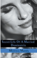 Secret Life of a Married Dominatrix - Mistress Mandy B0C7STPVG5 Book Cover