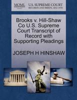 Brooks v. Hill-Shaw Co U.S. Supreme Court Transcript of Record with Supporting Pleadings 1270316532 Book Cover