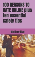 100 REASONS TO DATE ONLINE plus ten essential safety tips B0DVRJX5XZ Book Cover