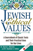 Jewish Ethical Values: A Sourcebook of Classic Texts and Their Practical Uses for Our Lives 1580238351 Book Cover