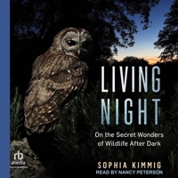Living Night: On the Secret Wonders of Wildlife After Dark B0F47SDD1G Book Cover