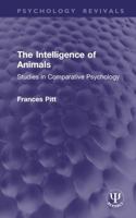 The Intelligence of Animals: Studies in Comparative Psychology (Psychology Revivals) 1041084935 Book Cover
