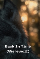 Back In Time (Werewolf) B0DQ9G8KZG Book Cover