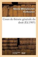 Cours de Tha(c)Orie Ga(c)Na(c)Rale Du Droit 2019538202 Book Cover