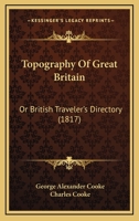 Topography of Great Britain or, British Traveller's Pock 1167223519 Book Cover