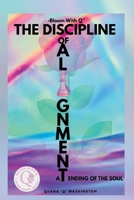 Bloom With Q- The Discipline of Alignment: -A Tending of the Soul B0GKX64RYC Book Cover