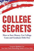 College Secrets: How to Save Money, Cut College Costs and Graduate Debt Free 1932450114 Book Cover