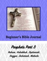 Beginner's Bible Journal: Prophets Part 3 1365672883 Book Cover