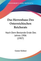 Das Herrenhaus Des Osterreichischen Reichsrats: Nach Dem Bestande Ende Des Jahres 1906 (1907) 1167655419 Book Cover