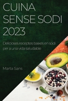 Cuina sense sodi 2023: Delicioses receptes baixes en sodi per a una vida saludable 1783818840 Book Cover