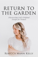 Return to the Garden: Discovering God's Original Design for Women B0BW2GWCM7 Book Cover