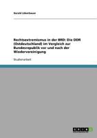 Rechtsextremismus in der BRD: Die DDR (Ostdeutschland) im Vergleich zur Bundesrepublik vor und nach der Wiedervereinigung 3638692310 Book Cover