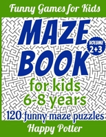 Maze Books for Kids 6-8 Years - Volume 2+3: 120 Easy to Intermediate and Super Funny Maze Puzzles 1699916403 Book Cover