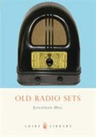 Old Radio Sets (Shire Library) 0747806977 Book Cover