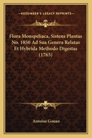 Flora Monspeliaca, Sistens Plantas No. 1850 Ad Sua Genera Relatas Et Hybrida Methodo Digestas (1765) 1166067157 Book Cover