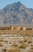 Espionage and Counterintelligence in Occupied Persia (Iran): The Success of the Allied Secret Services, 1941-45 1349559903 Book Cover