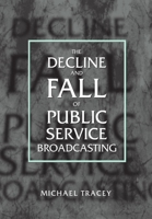 Decline and Fall of Public Service Broadcasting 0198159242 Book Cover