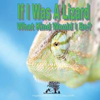 If I Was A Lizard: What Kind Would I Be 1523458836 Book Cover