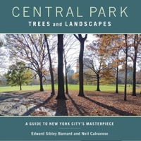 Central Park Trees and Landscapes: A Guide to New York City's Masterpiece 0231152876 Book Cover