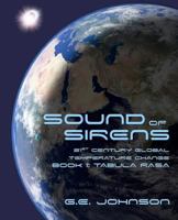 Sound of Sirens: 21st Century Global Temperature Change, Book 1: Tabula Rasa 1456393545 Book Cover