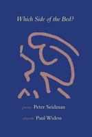 Which Side of the Bed: Poems by Peter Seidman, Artwork by Paul Widess 1939353262 Book Cover