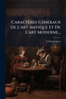 Caractères Généraux De L'art Antique Et De L'art Moderne... 1274365244 Book Cover