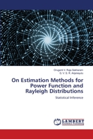 On Estimation Methods for Power Function and Rayleigh Distributions: Statistical Inference 6203307947 Book Cover