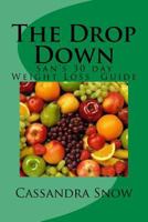 The Drop Down: San's 30 Day Weight Loss Guide 153356521X Book Cover