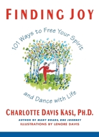 Finding Joy: 101 Ways to Free Your Spirit and Dance with Life 0060925884 Book Cover