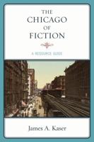 The Chicago of Fiction: A Resource Guide 0810877244 Book Cover