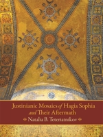 Justinianic Mosaics of Hagia Sophia and Their Aftermath 0884024237 Book Cover
