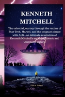 KENNETH MITCHELL: The celestial journey through the realms of Star Trek, Marvel, and the poignant dance with ALS—an intimate revelation of Kenneth Mitchell's enduring cosmic and Cinematic legacy. B0CWKZXRP6 Book Cover