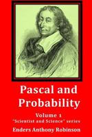 Pascal and Probability: Volume 1 in the "Scientist and Science" Series 1492722618 Book Cover