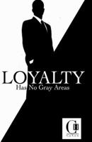 Loyalty Has No Gray Areas 0979783623 Book Cover