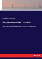 Über Vorderasiatische Conchylien: Nach den Sammlungen des Professors Hausknecht (German Edition) 3743381788 Book Cover