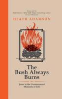 The Bush Always Burns: Jesus in the Unannounced Moments of Life 1680660004 Book Cover
