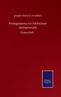 Prolegomena zur biblischen Hermeneutik: Erstes Heft (German Edition) 3752514221 Book Cover