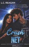 Crash The Net: A Slow-Burn Enemies-to-Lovers Hockey Romance (The Breakaway Love Series) B0FPBKJNHG Book Cover