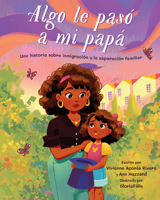 Algo Le Pas a Mi Pap: Una Historia Sobre Inmigracin Y La Separacin Familiar null Book Cover