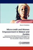 Micro-credit and Women Empowerment in Malawi and Zambia: Assessment of the Role of Micro-credit Programs of FINCA International and Empowerment of Women and their Households in Malawi and Zambia 3843369089 Book Cover