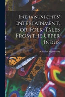 Indian Nights' Entertainment, or, Folk-tales From the Upper Indus 1015241751 Book Cover
