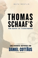 Thomas Schaaf, Vom Spieler zur Trainerlegende: Eine Biografie inspiriert von Daniel Cottäus B0FTSMLCZ4 Book Cover