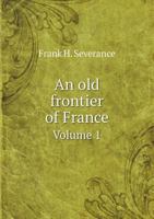 An old frontier of France Volume 1 5519338515 Book Cover