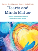Hearts and Minds Matter: Creating Learning Environments Where All Students Belong 1525582410 Book Cover