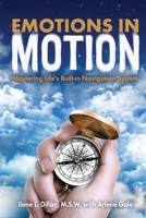 Emotions in Motion : Mastering Life's Built-In Navigation System 0999136313 Book Cover